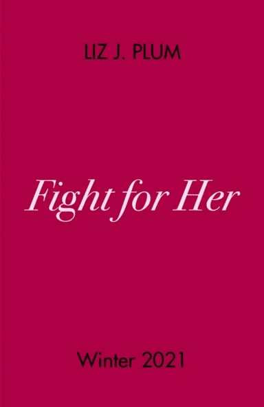 Fight For Her av Liz J. Plum