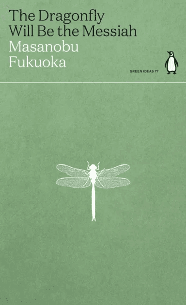The Dragonfly Will Be the Messiah av Masanobu Fukuoka