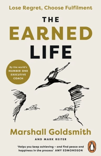 The Earned Life av Marshall Goldsmith, Mark Reiter