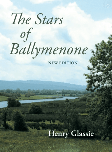The Stars of Ballymenone, New Edition av Henry Glassie