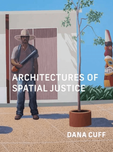 Architectures of Spatial Justice av Dana Cuff
