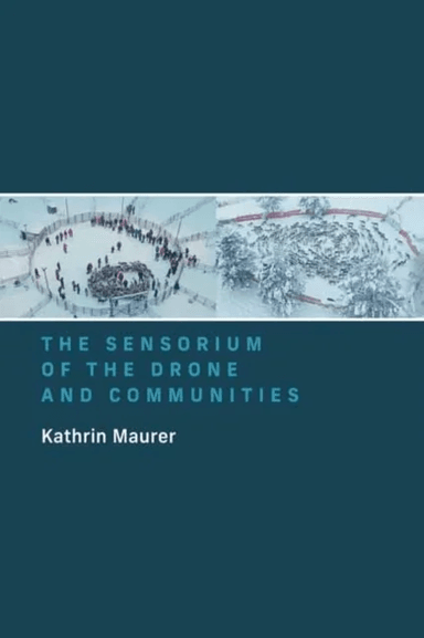 The Sensorium of the Drone and Communities av Kathrin Maurer