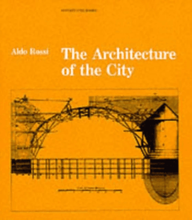 The Architecture of the City av Aldo Rossi