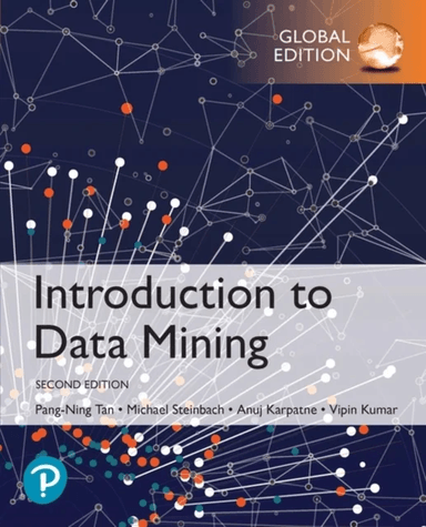 Introduction to Data Mining, Global Edition av Pang-Ning Tan, Michael Steinbach, Vipin Kumar, Anuj Karpatne