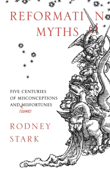 Reformation Myths av Rodney Stark
