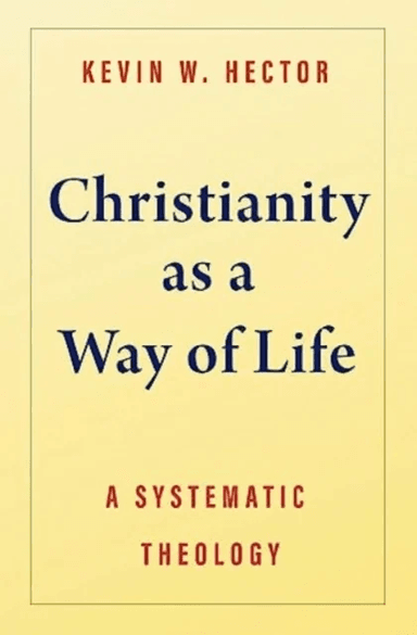 Christianity as a Way of Life av Kevin W Hector
