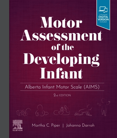 Motor Assessment of the Developing Infant av Martha PT PhD (President University of British Columbia Vancouver British Columbia Canada) Piper, Johanna