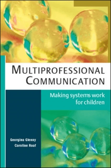 Multiprofessional Communication: Making Systems Work for Children av Georgina Glenny, Caroline Roaf