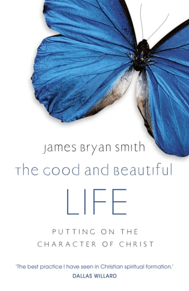 The Good and Beautiful Life av James Bryan Smith