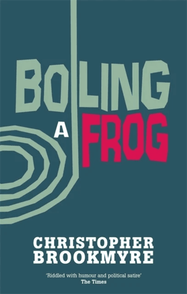 Boiling A Frog av Christopher Brookmyre