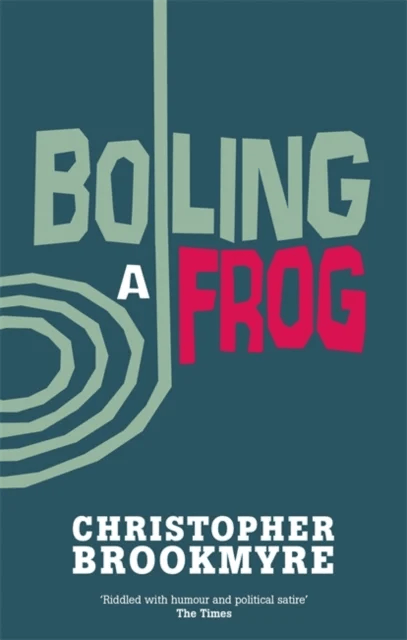 Boiling A Frog av Christopher Brookmyre