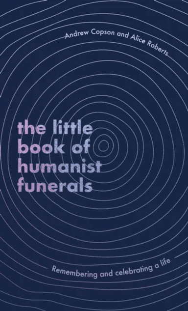 The Little Book of Humanist Funerals av Andrew Copson, Alice Roberts