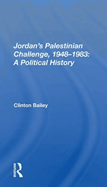 Jordan's Palestinian Challenge, 1948-1983: A Political History av Clinton Bailey