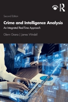 Crime and Intelligence Analysis av Glenn Grana, James MA (Wayne State University Detroit and Oakland University Rochester Michigan USA) Windell