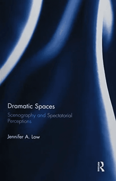 Dramatic Spaces av Jennifer Low