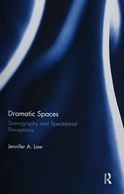 Dramatic Spaces av Jennifer Low