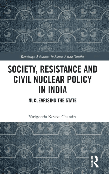 Society, Resistance and Civil Nuclear Policy in India av Varigonda Kesava Chandra