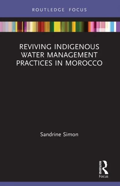 Reviving Indigenous Water Management Practices in Morocco av Sandrine Simon