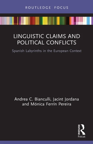 Linguistic Claims and Political Conflicts av Andrea C. (Universitat Pompeu Fabra Spain) Bianculli, Jacint (Universitat Pompeu Fabra Barcelona Spain) J