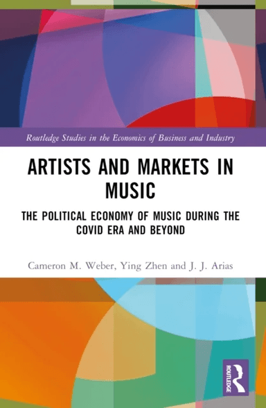 Artists and Markets in Music av Cameron M. Weber, Ying Zhen, J.J. Arias