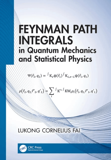 Feynman Path Integrals in Quantum Mechanics and Statistical Physics av Lukong Cornelius (University of Dschang Cameroon) Fai