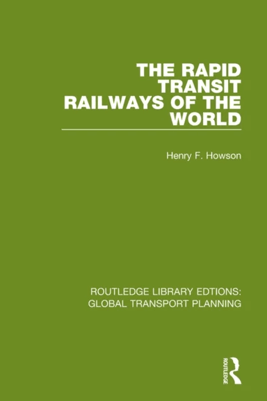 The Rapid Transit Railways of the World av Henry F. Howson
