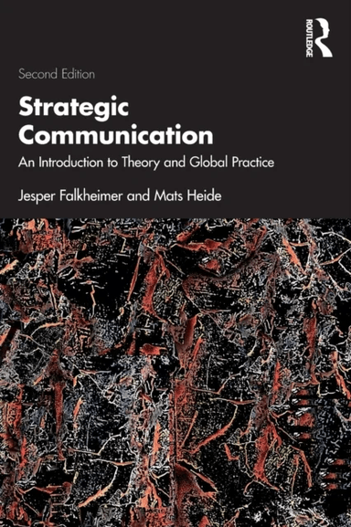 Strategic Communication av Jesper (Lund University Sweden) Falkheimer, Mats (Lund University Sweden) Heide