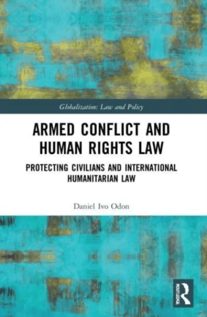 Armed Conflict and Human Rights Law av Daniel Ivo Odon