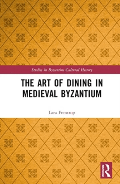 The Art of Dining in Medieval Byzantium av Lara Frentrop
