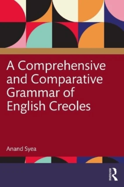 A Comprehensive and Comparative Grammar of English Creoles av Anand Syea