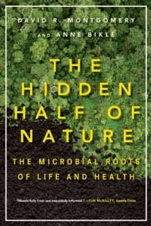 The Hidden Half of Nature av David R. (University of Washington) Montgomery, Anne Bikle