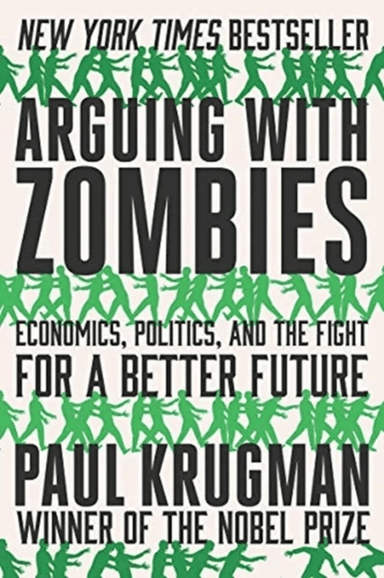 Arguing with Zombies av Paul Krugman