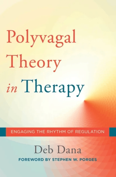 The Polyvagal Theory in Therapy av Deb Dana
