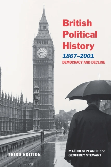 British Political History, 1867¿2001 av Malcolm (freelance academic writer UK) Pearce, Geoffrey (York Sixth Form College UK) Stewart