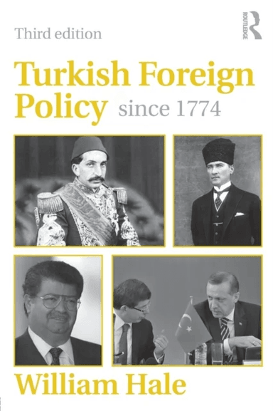 Turkish Foreign Policy since 1774 av William (School of Oriental and African Studies London UK) Hale