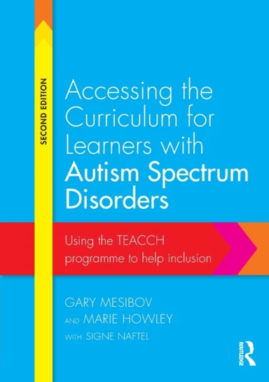 Accessing the Curriculum for Learners with Autism Spectrum Disorders av Gary (University of North Carolina USA) Mesibov, Marie (University of Northamp