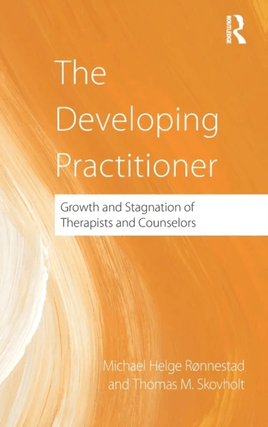 The Developing Practitioner av Michael Helge Ronnestad, Thomas (University of Minnesota USA) Skovholt