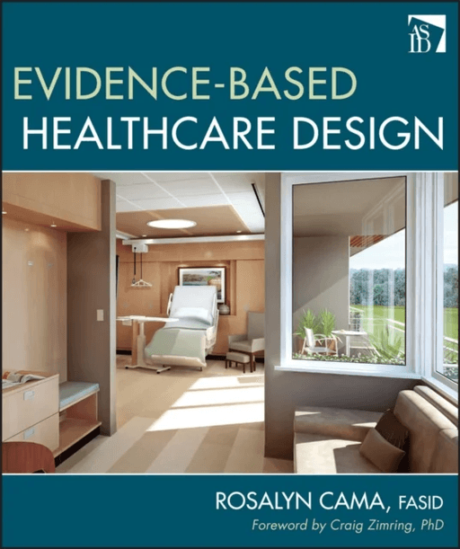 Evidence-Based Healthcare Design av Rosalyn Cama