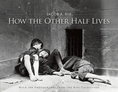 How the Other Half Lives av Jacob A. Riis