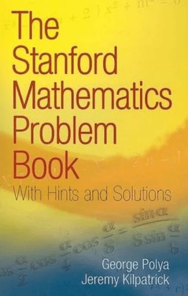 The Stanford Mathematics Problem Book av George Polya, Jeremy Kilpatrick