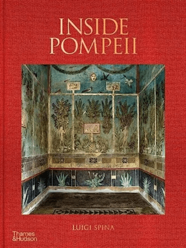 Inside Pompeii ¿ A Financial Times Best Book of 2023 av Luigi Spina