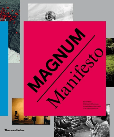 Magnum Manifesto av Clement Cheroux Clara Bouveresse Magnum Photos