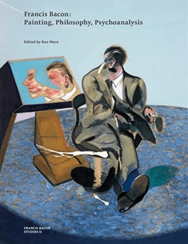 Francis Bacon: Painting, Philosophy, Psychoanalysis av Ben Ware, The Estate of Francis Bacon