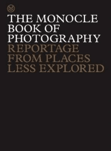 The Monocle Book of Photography av Tyler Brule, Andrew Tuck, Joe Pickard, Richard Spencer Powell