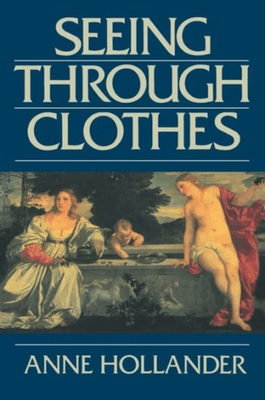 Seeing Through Clothes av Anne Hollander