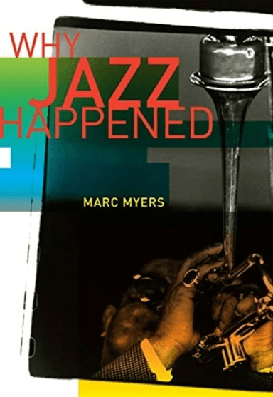 Why Jazz Happened av Marc Myers