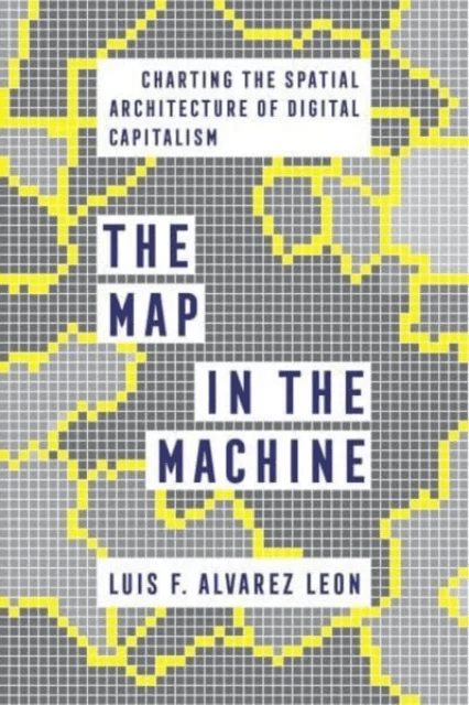 The Map in the Machine av Luis F. Alvarez Leon