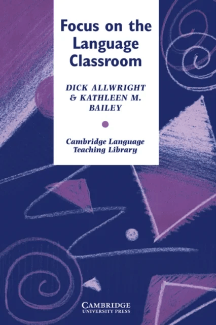 Focus on the Language Classroom av Richard Allwright, Kathleen M. Bailey