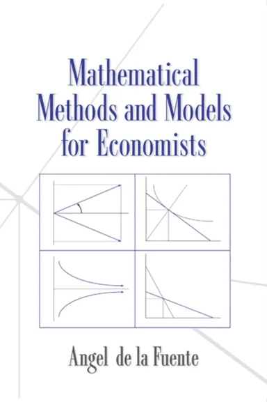 Mathematical Methods and Models for Economists av Angel de la Fuente