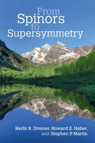 From Spinors to Supersymmetry av Herbi K. (University of Bonn) Dreiner, Howard E. (University of California Santa Cruz) Haber, Stephen P. (Northern Il